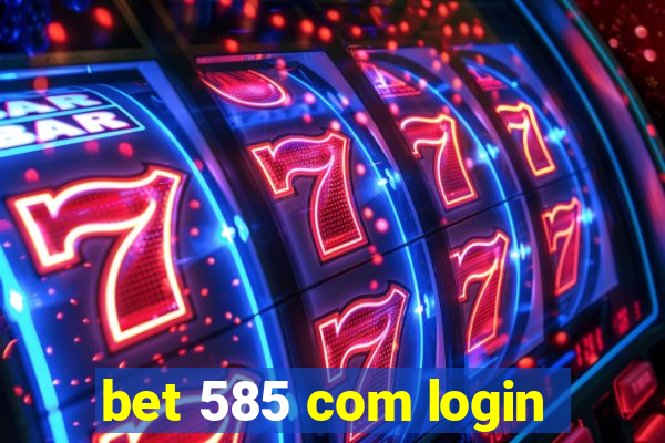bet 585 com login